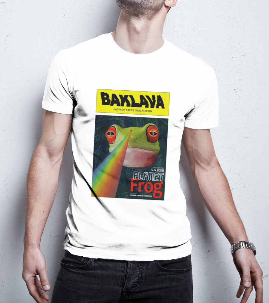 Baklava Live From Katz's Delicatessen Planet Frog One Night Only 5.14.2026 Featuring Human Growth Hormone T-Shirt