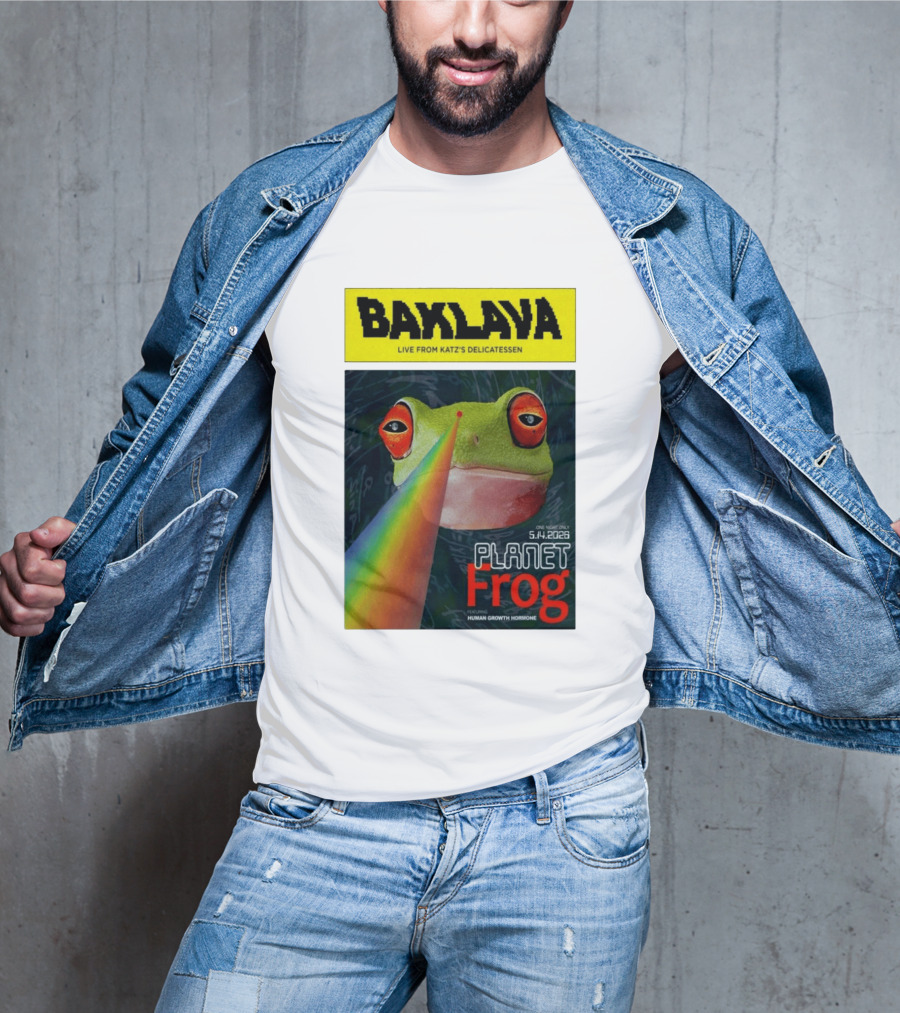 Baklava Live From Katz's Delicatessen Planet Frog One Night Only 5.14.2026 Featuring Human Growth Hormone T-Shirt