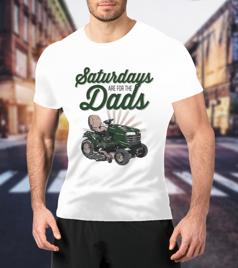 Saturdays Are For The Dads Riding Mower T-Shirt