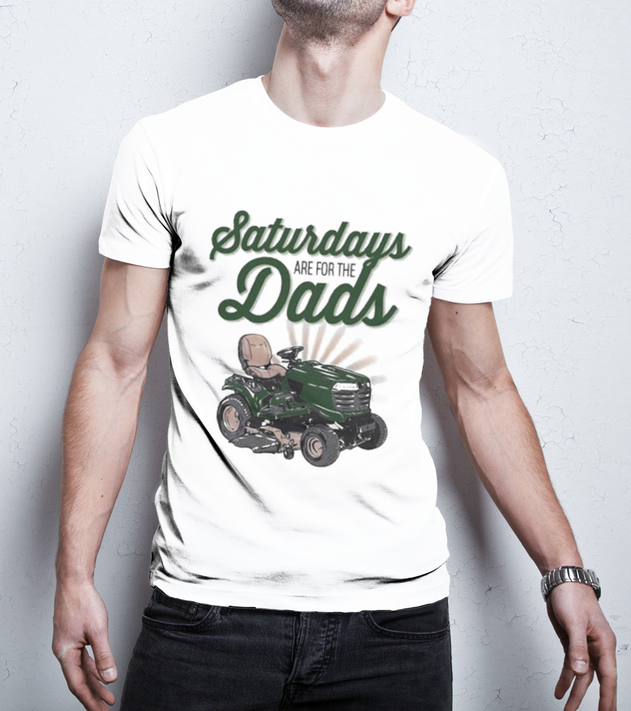 Saturdays Are For The Dads Riding Mower T-Shirt