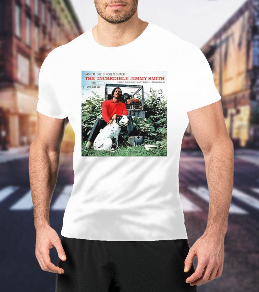Back At The Chicken Shack The Incredible Jimmy Smith Blue Note Stanley Turrentine Kenny Burrell Donald Bailey T-Shirt