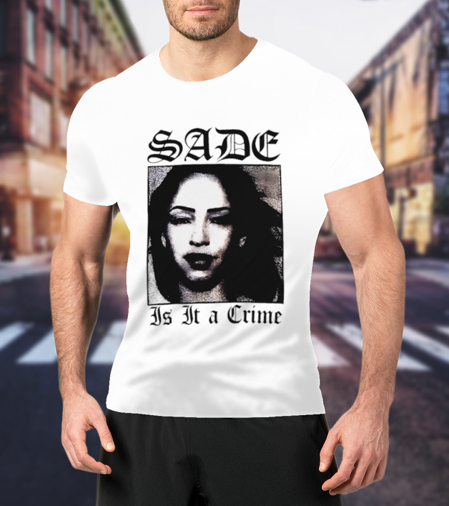 Sade Is It A Crime T-Shirt