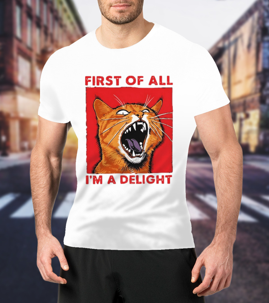 First Of All I'm A Delight Fierce Orange Cat T-Shirt