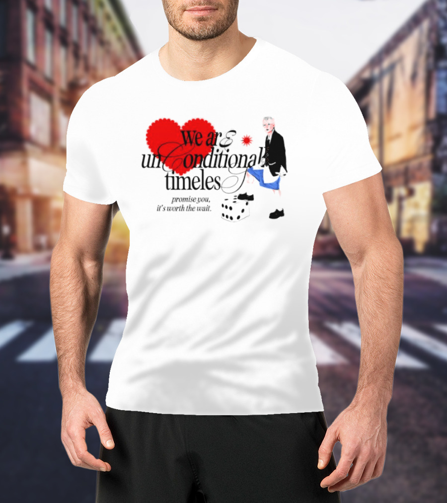 Unconditional Timeless Love Heart Promise You Worth The Wait T-Shirt