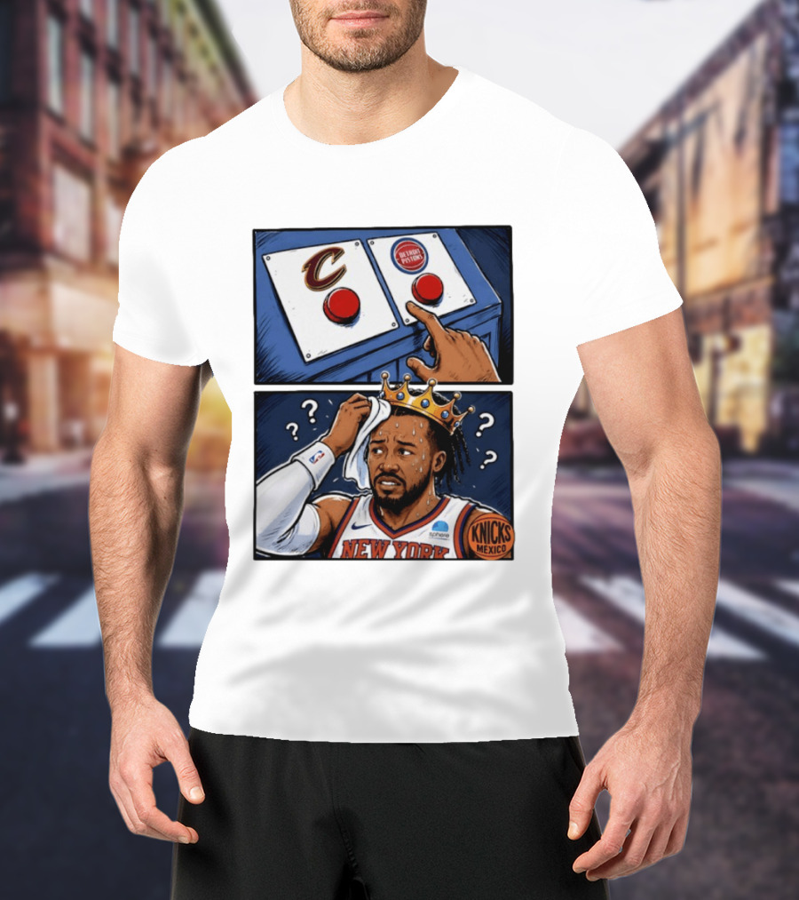Cleveland Cavaliers Vs Detroit Pistons Dilemma With Knicks Player In Crown T-Shirt