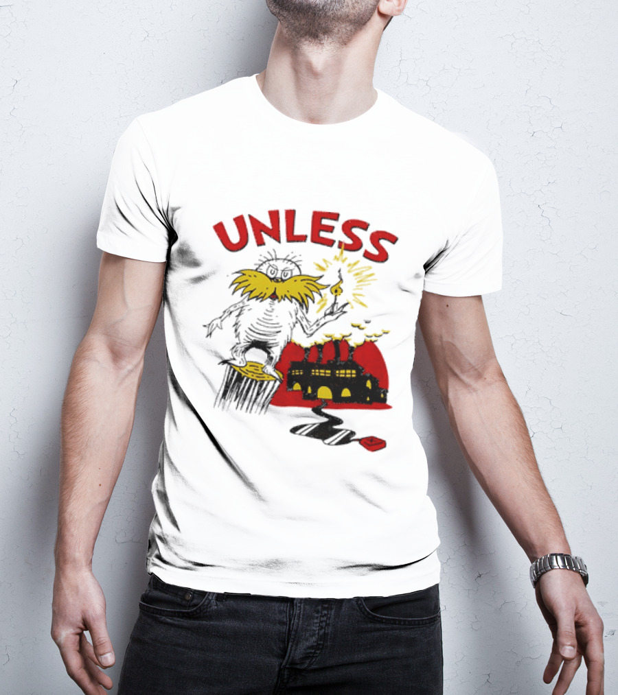 Unless Lorax Dr. Seuss Environmental Message Text Factory Iconic Scene T-Shirt