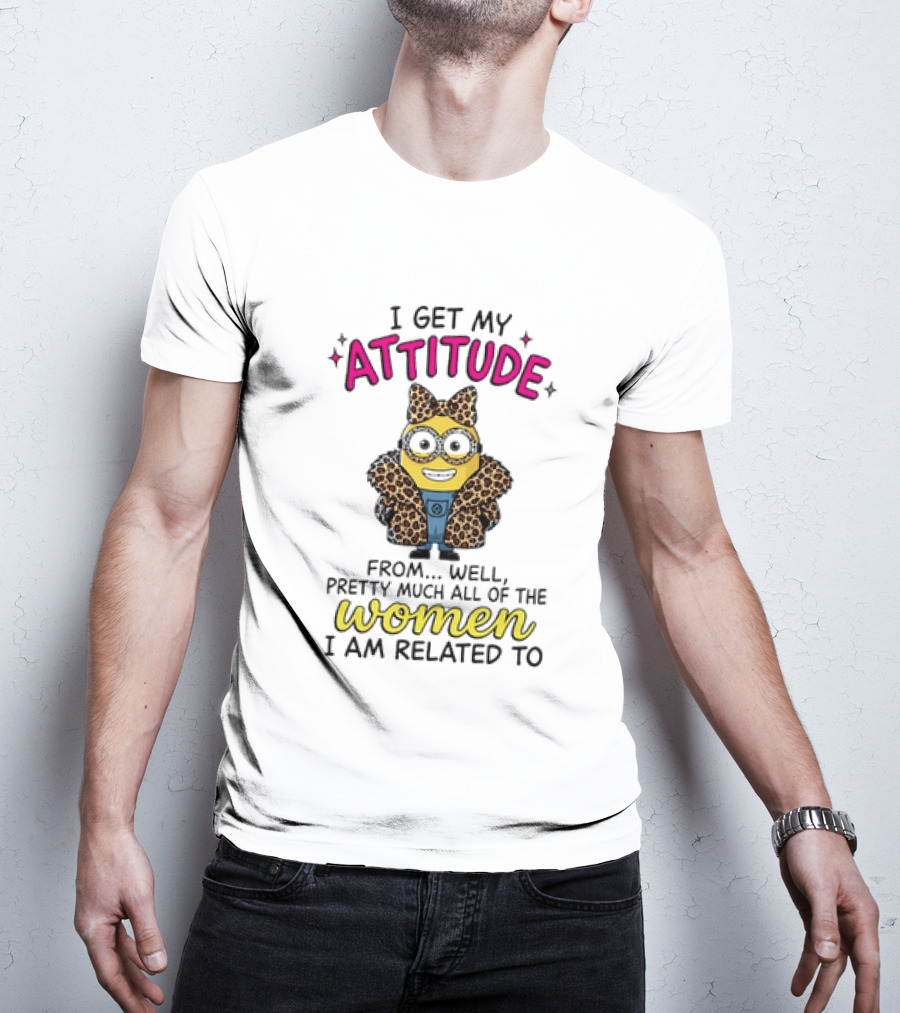 Minion I Get My Attitude From Pretty Much All Of The Women I Am Related To Bow And Glasses T-Shirt