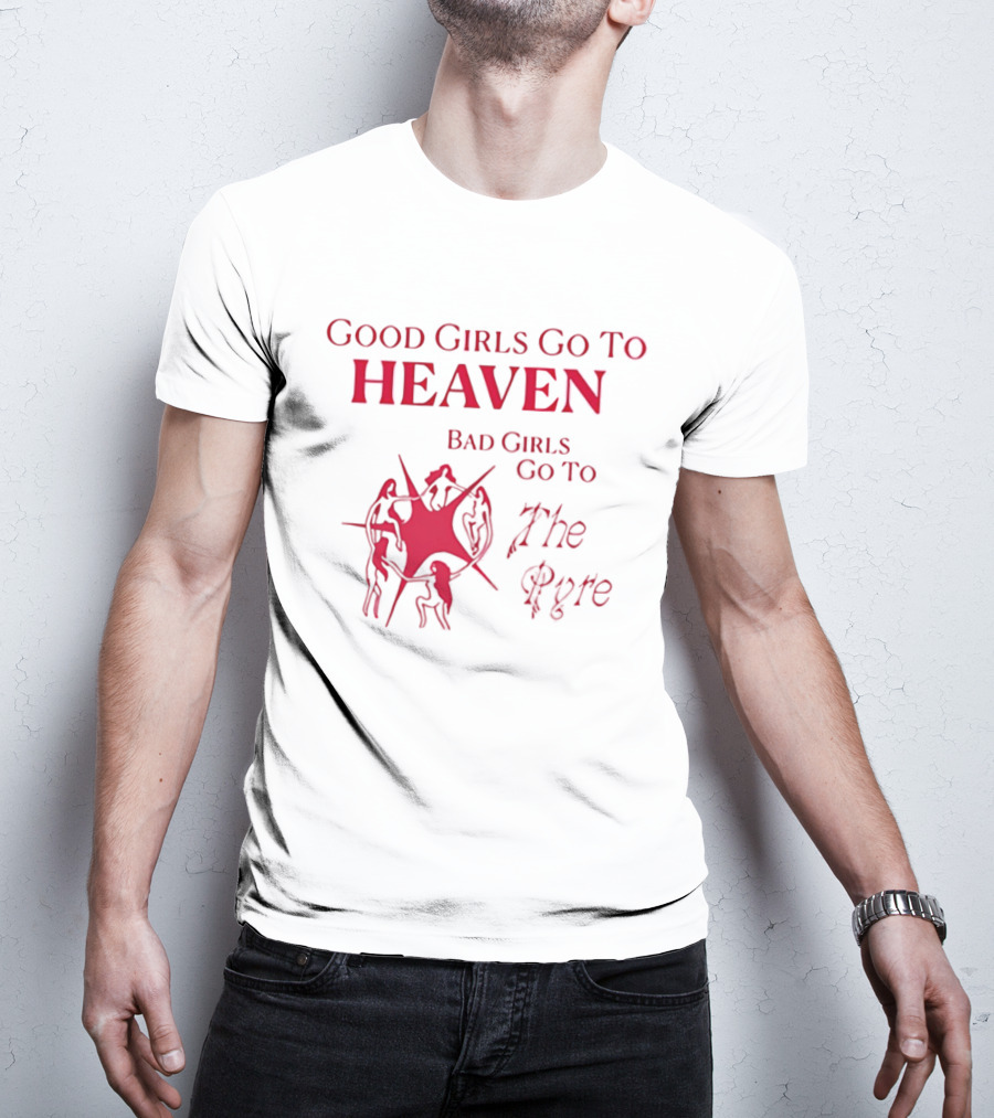 Good Girls Go To Heaven Bad Girls Go To The Pyre Flame Symbol Bold Red T-Shirt
