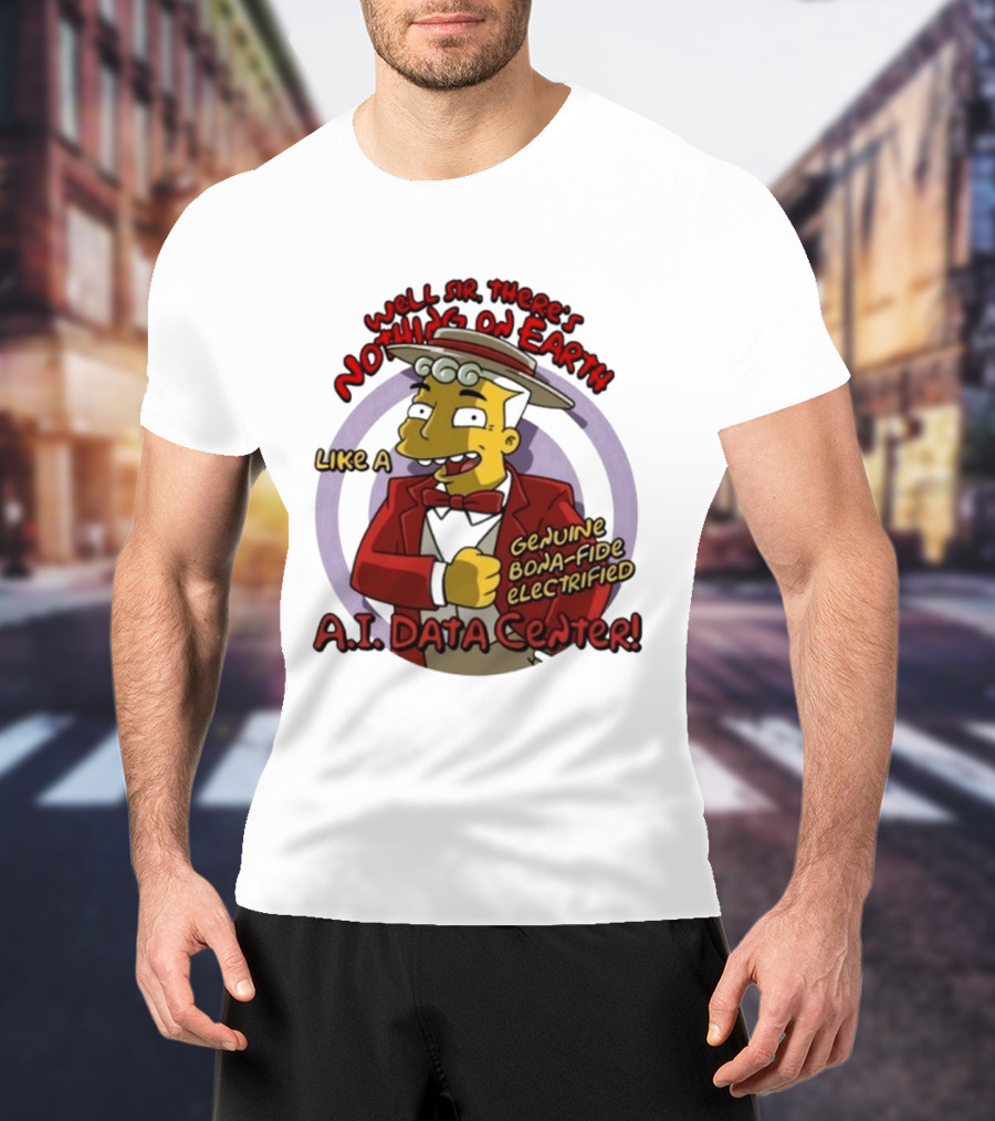 Springfield Genuine Electrified A.I. Data Center Nothing On Earth T-Shirt