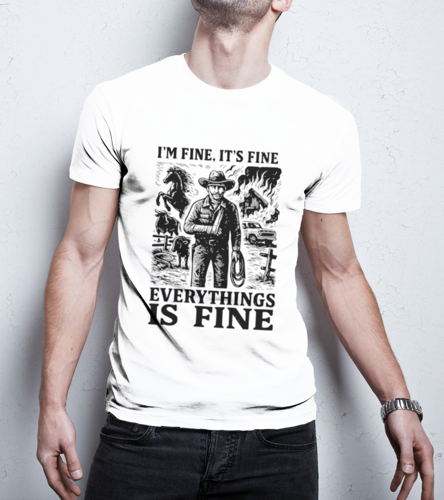 I'm Fine It's Fine Everything Is Fine Cowboy Lasso Burning Barn Horse Scene T-Shirt