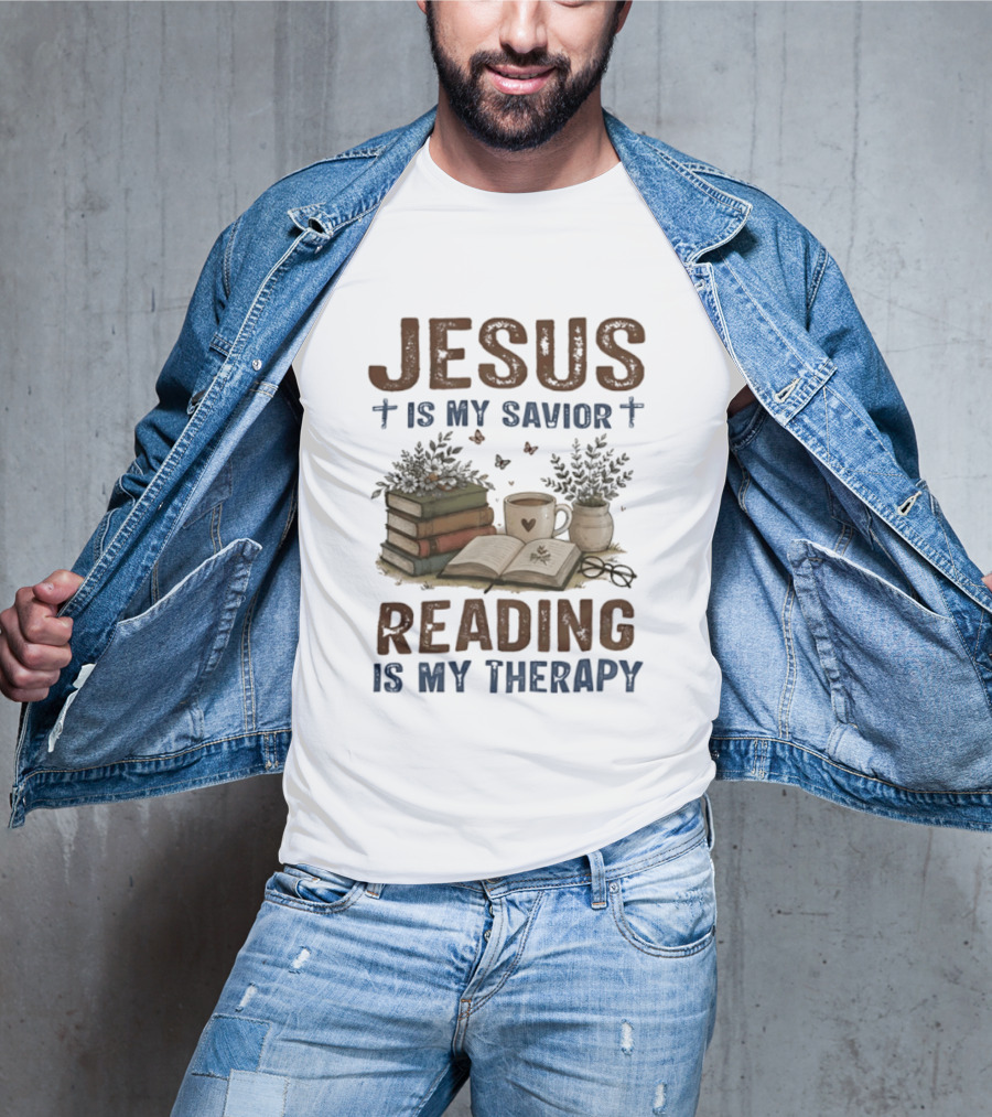 Jesus Is My Savior Book Reading Is My Therapy With Coffee And Plants T-Shirt