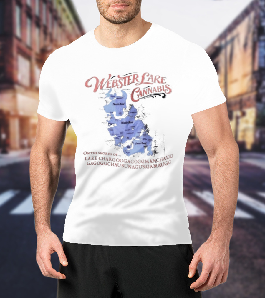 Webster Lake Cannabis Lake Chargoggagoggmanchauggagoggchaubunagungamaugg Map T-Shirt