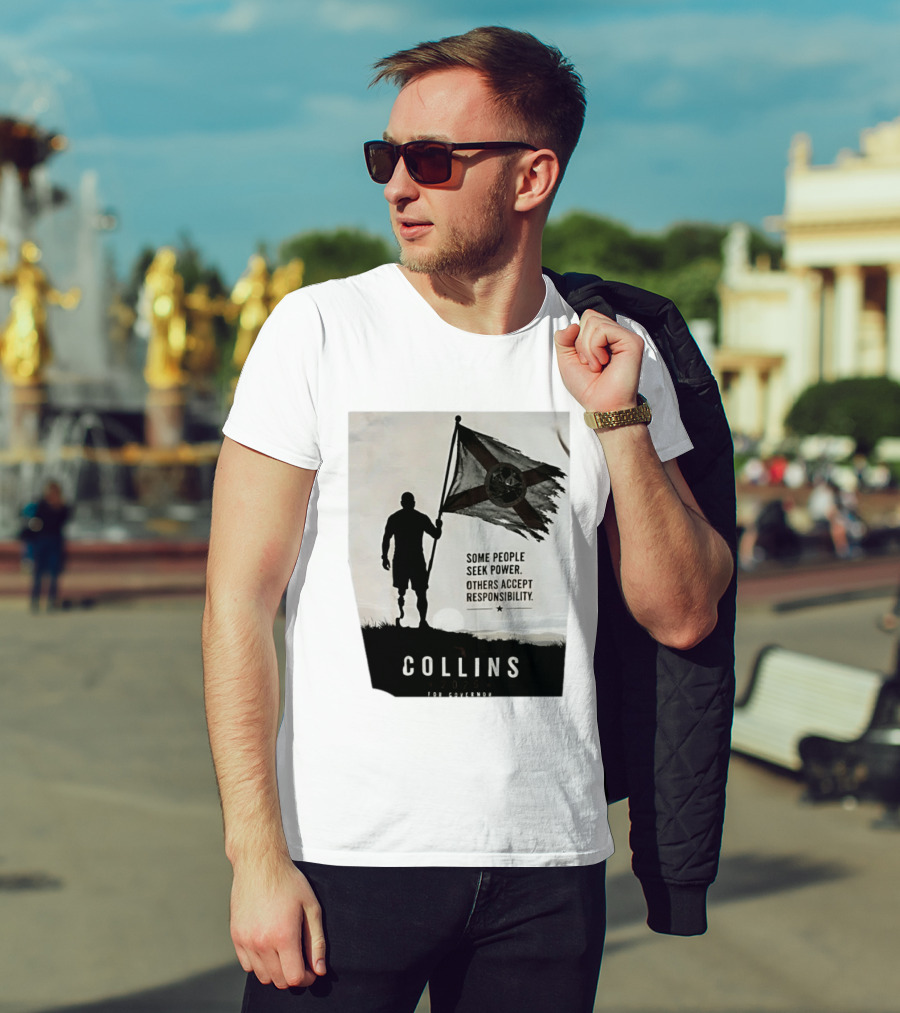 Collins 2026 For Governor Some People Seek Power Others Accept Responsibility Florida's Future T-Shirt