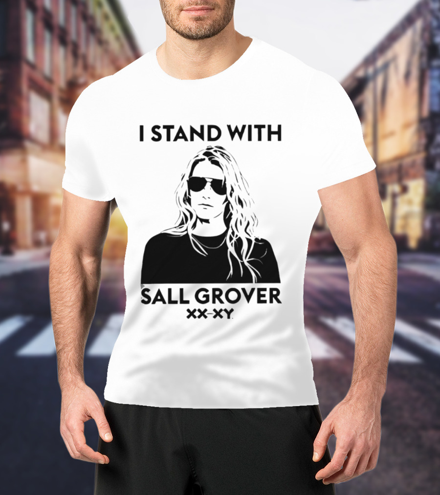 I Stand With Sall Grover XX XY Iconic Message T-Shirt