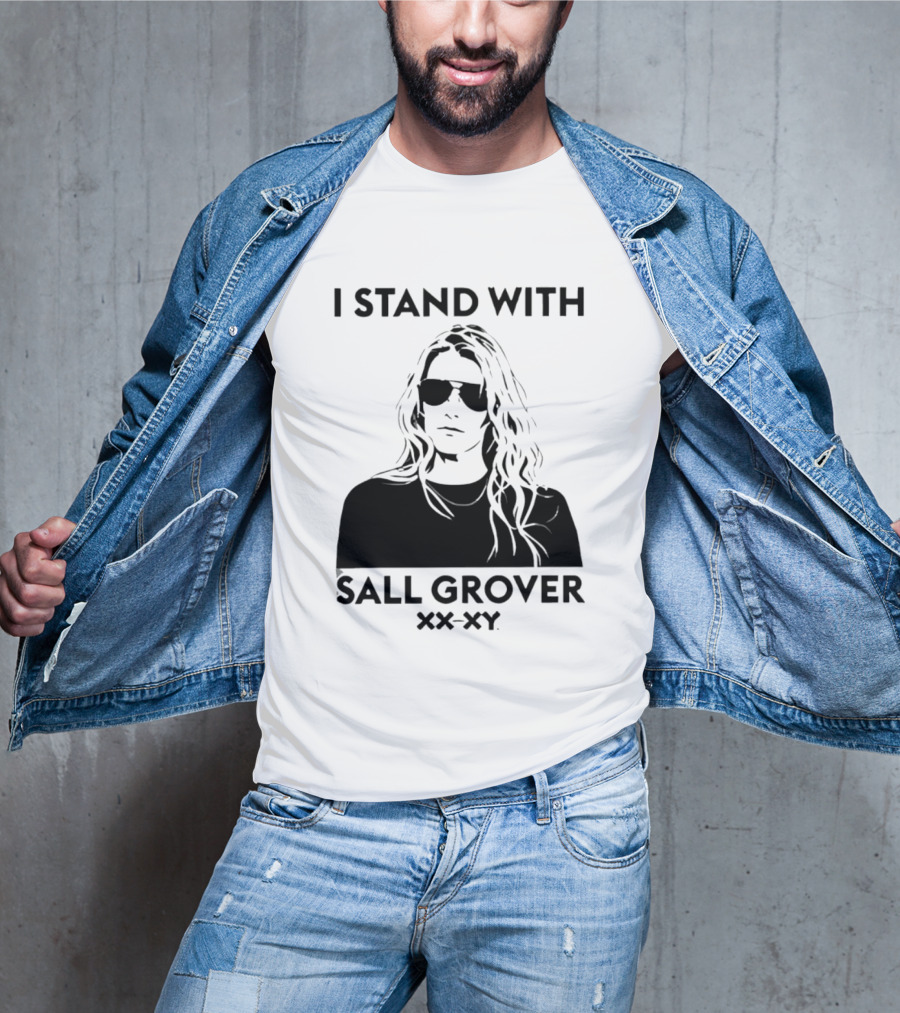 I Stand With Sall Grover XX XY Iconic Message T-Shirt
