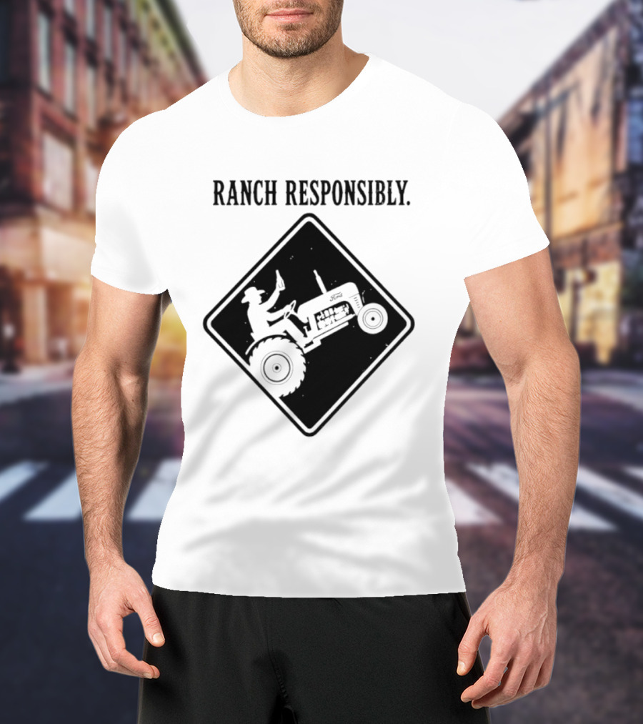 Ranch Responsibly Tractor Driver Drinking Alcohol Warning Sign T-Shirt