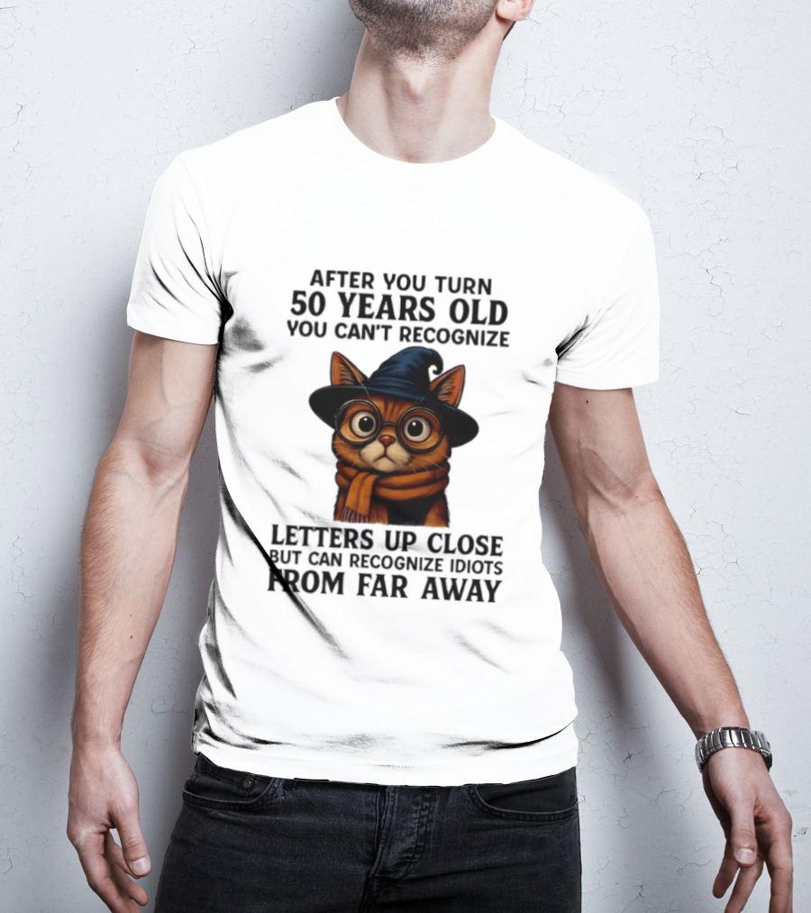 After You Turn 50 Years Old Cat Glasses Recognize Idiots From Far Away T-Shirt