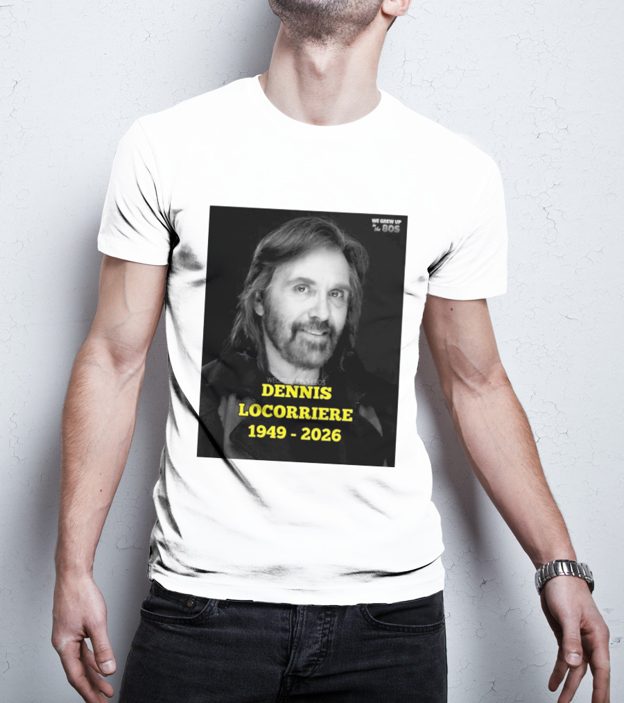 Dennis Locorriere 1949 2026 We Grew Up In The 80s T-Shirt