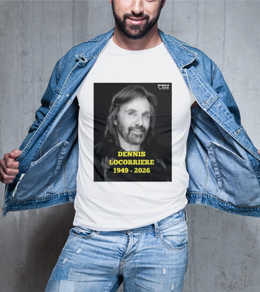 Dennis Locorriere 1949 2026 We Grew Up In The 80s T-Shirt