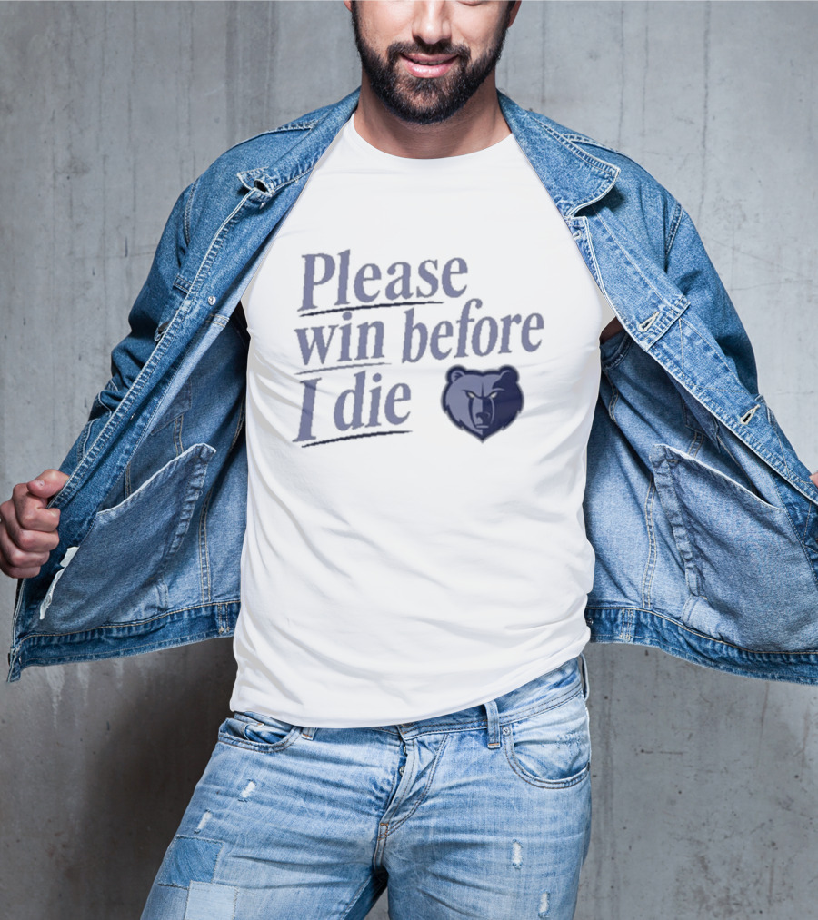 Memphis Grizzlies Please Win Before I Die Fan Appeal T-Shirt