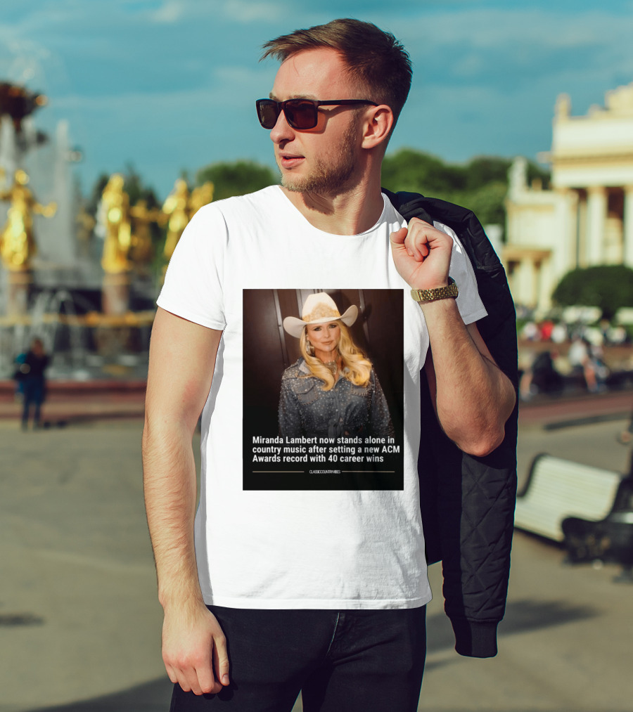 Miranda Lambert Stands Alone In Country Music With ACM Awards Record 40 Career Wins T-Shirt