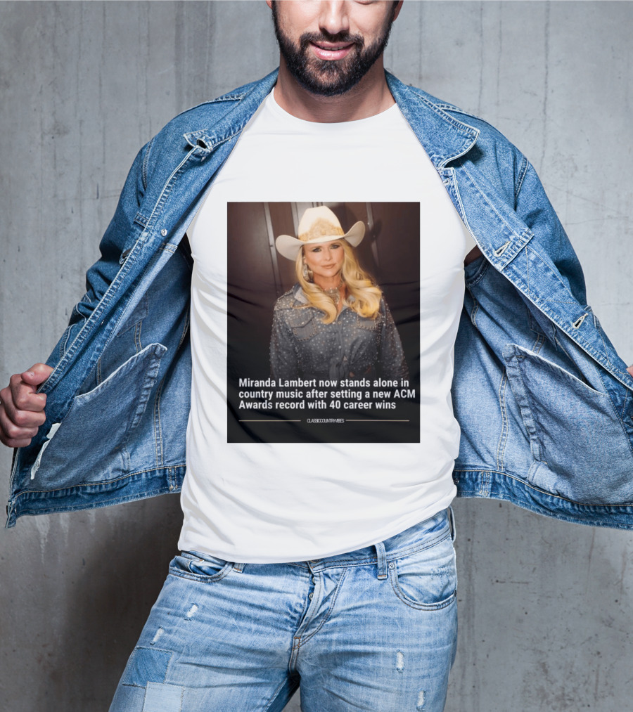 Miranda Lambert Stands Alone In Country Music With ACM Awards Record 40 Career Wins T-Shirt