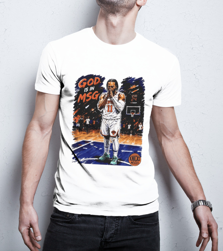 God Is In MSG New York Knicks Jalen Brunson Number 11 Knicks Mexico Basketball T-Shirt