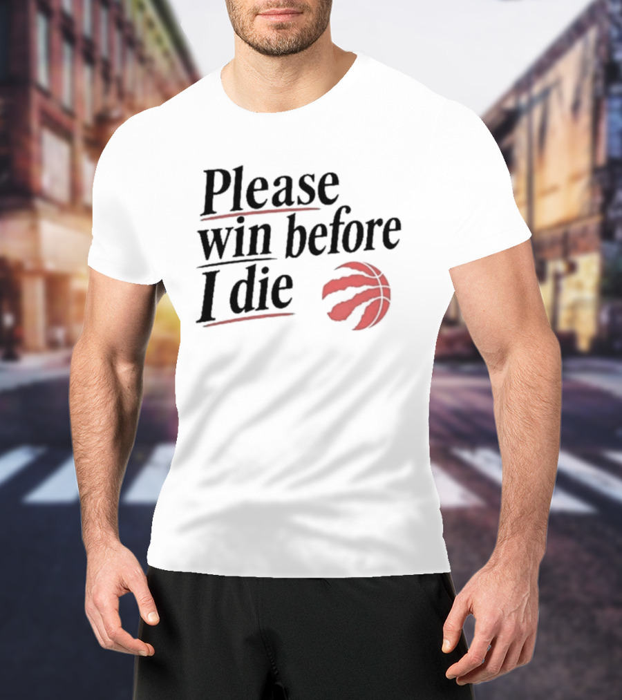 Toronto Raptors Please Win Before I Die Red Claw Basketball T-Shirt