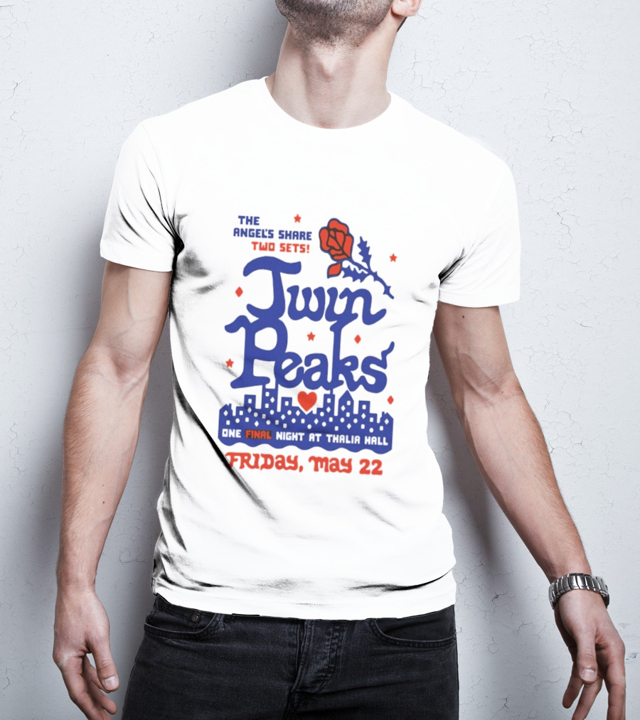 Twin Peaks The Angel's Share Two Sets One Final Night At Thalia Hall Friday May 22 T-Shirt