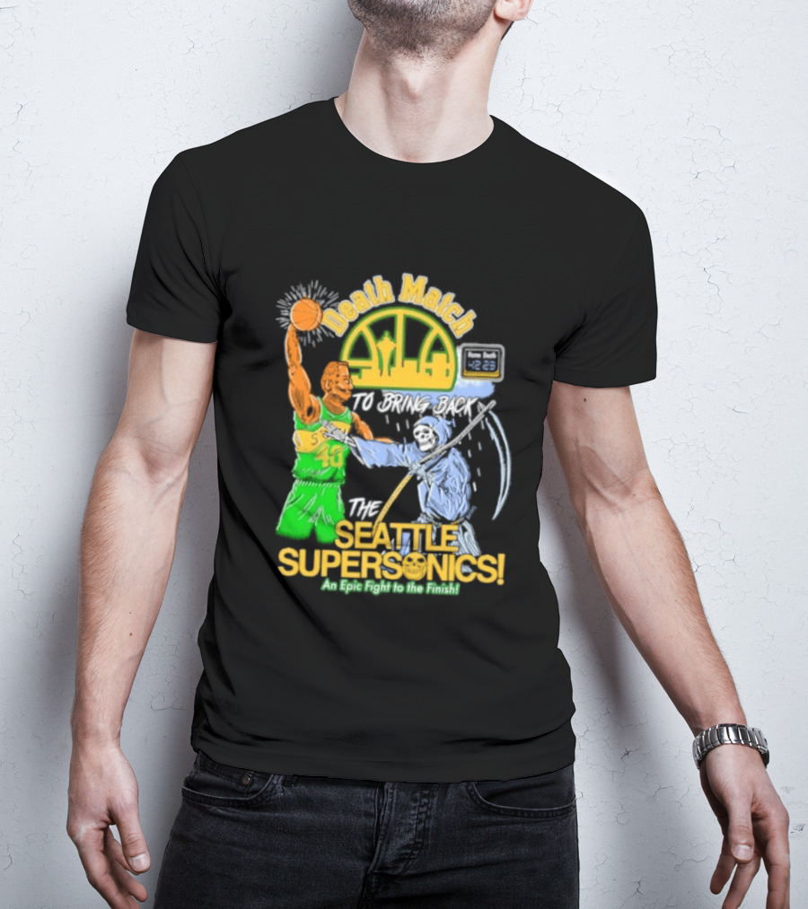 Death Match To Bring Back The Seattle Supersonics An Epic Fight To The Finish T-Shirt