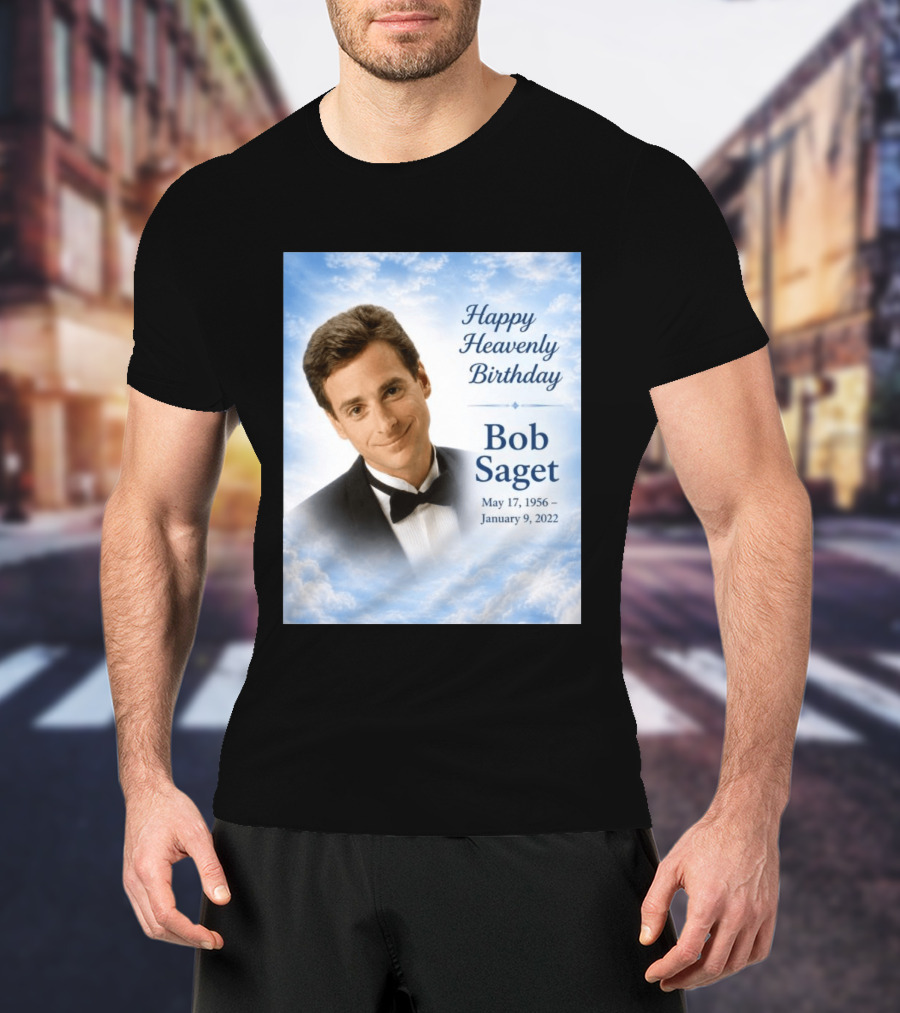 Happy Heavenly Birthday Bob Saget Commemoration May 17 1956 To January 9 2022 T-Shirt