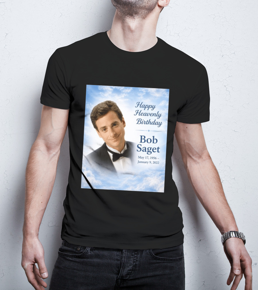 Happy Heavenly Birthday Bob Saget Commemoration May 17 1956 To January 9 2022 T-Shirt