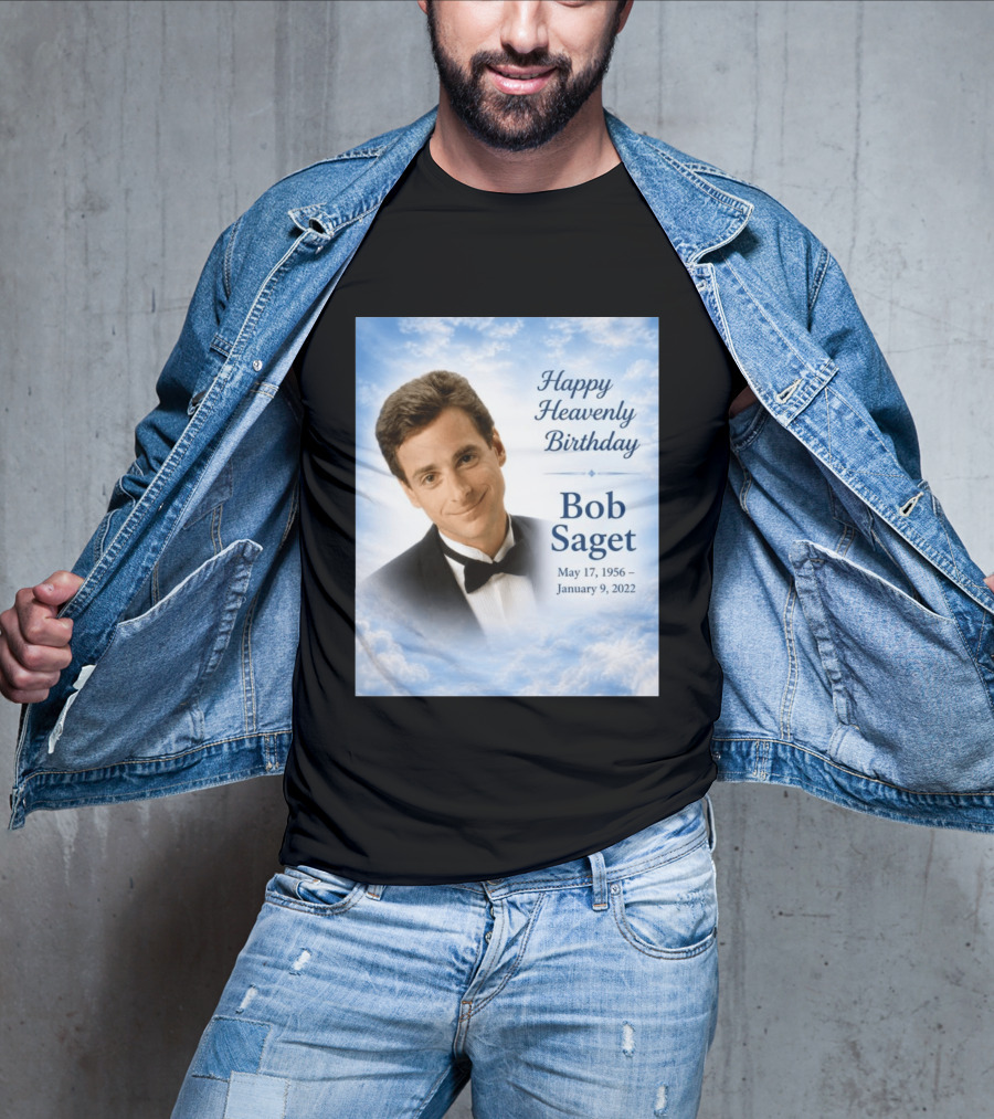 Happy Heavenly Birthday Bob Saget Commemoration May 17 1956 To January 9 2022 T-Shirt