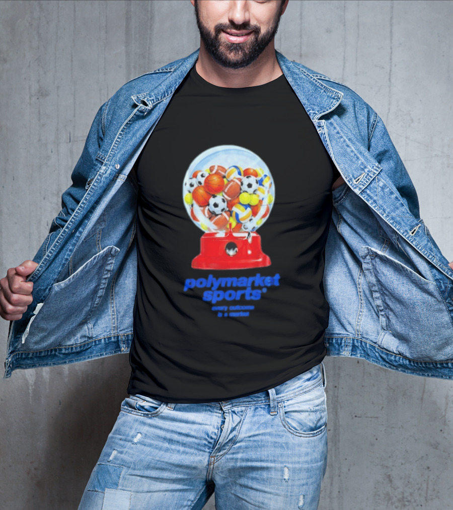 Polymarket Sports Every Outcome Is A Market Sports Balls Gumball Machine T-Shirt
