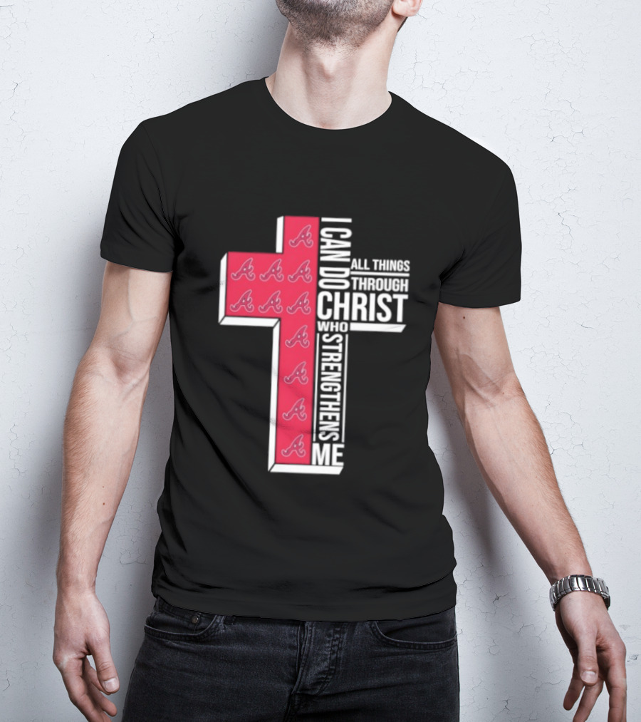 Atlanta Braves Cross I Can Do All Things Through Christ Who Strengthens Me T-Shirt