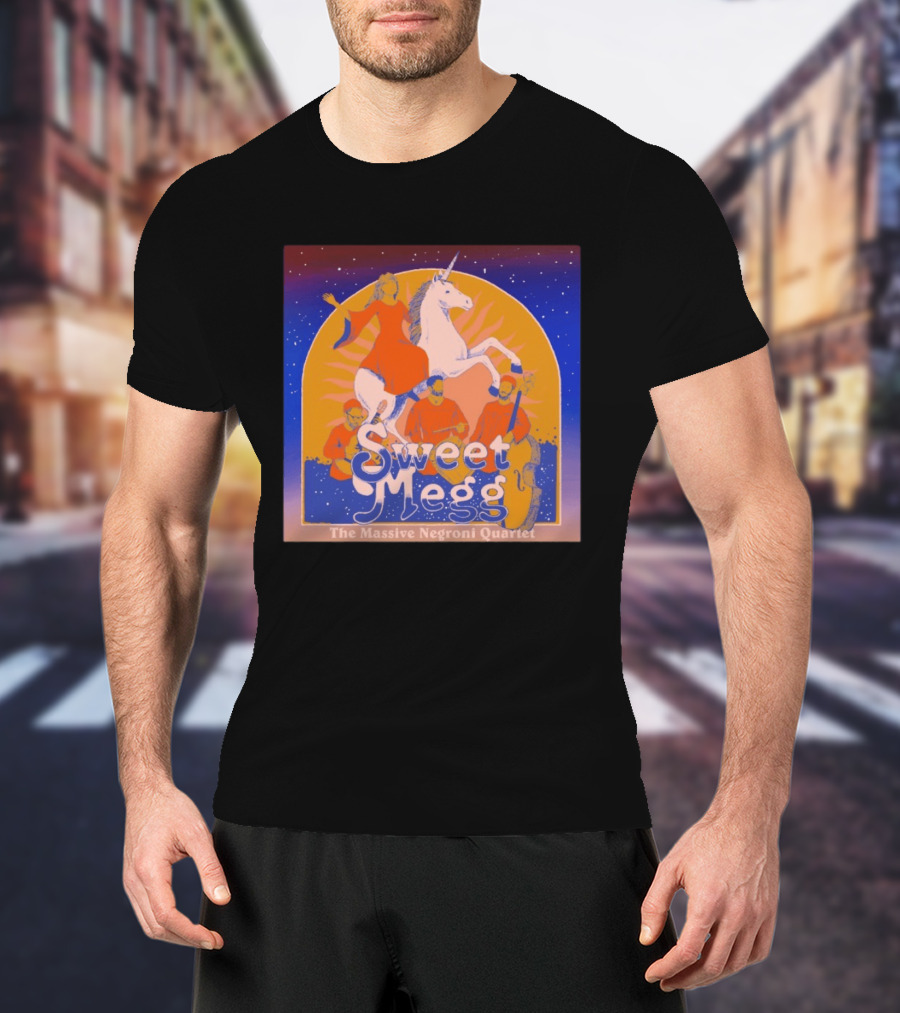 Sweet Megg Unicorn Fantasy With The Massive Negroni Quartet T-Shirt