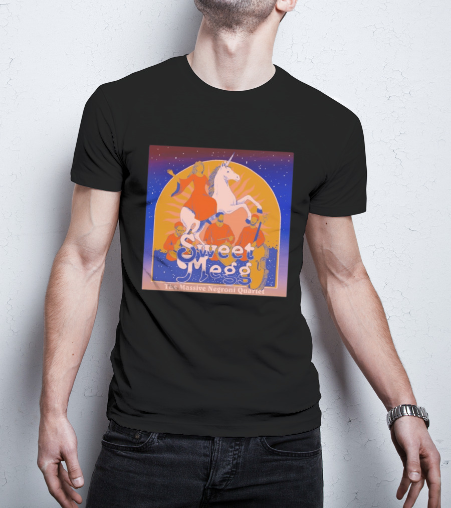 Sweet Megg Unicorn Fantasy With The Massive Negroni Quartet T-Shirt