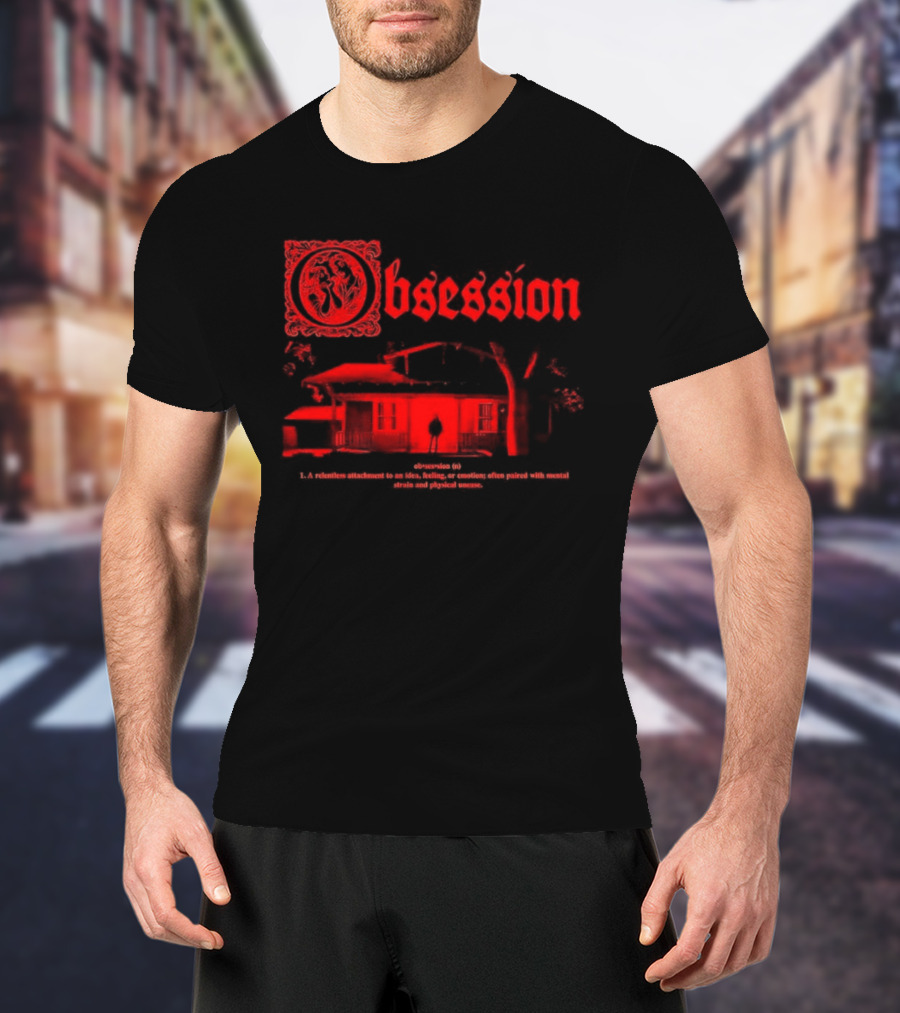 Obsession Outside Your House 2026 Horror Movie Creepy Haunted House T-Shirt