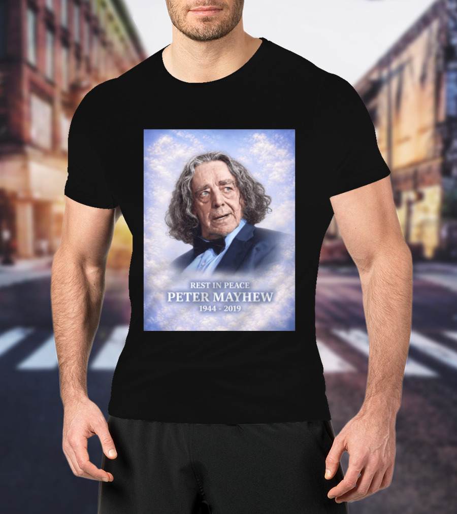 Rest In Peace Peter Mayhew 1944 2019 Memorial T-Shirt