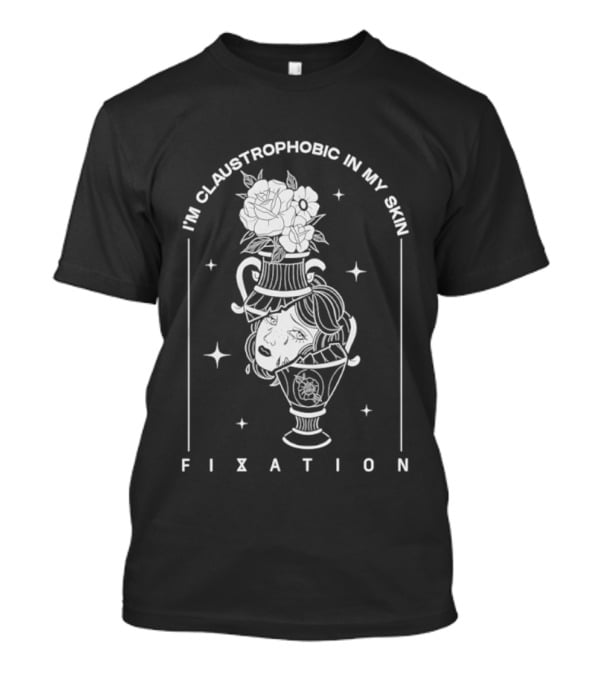 I'm Claustrophobic In My Skin Fixation Vintage Floral Vase T-Shirt