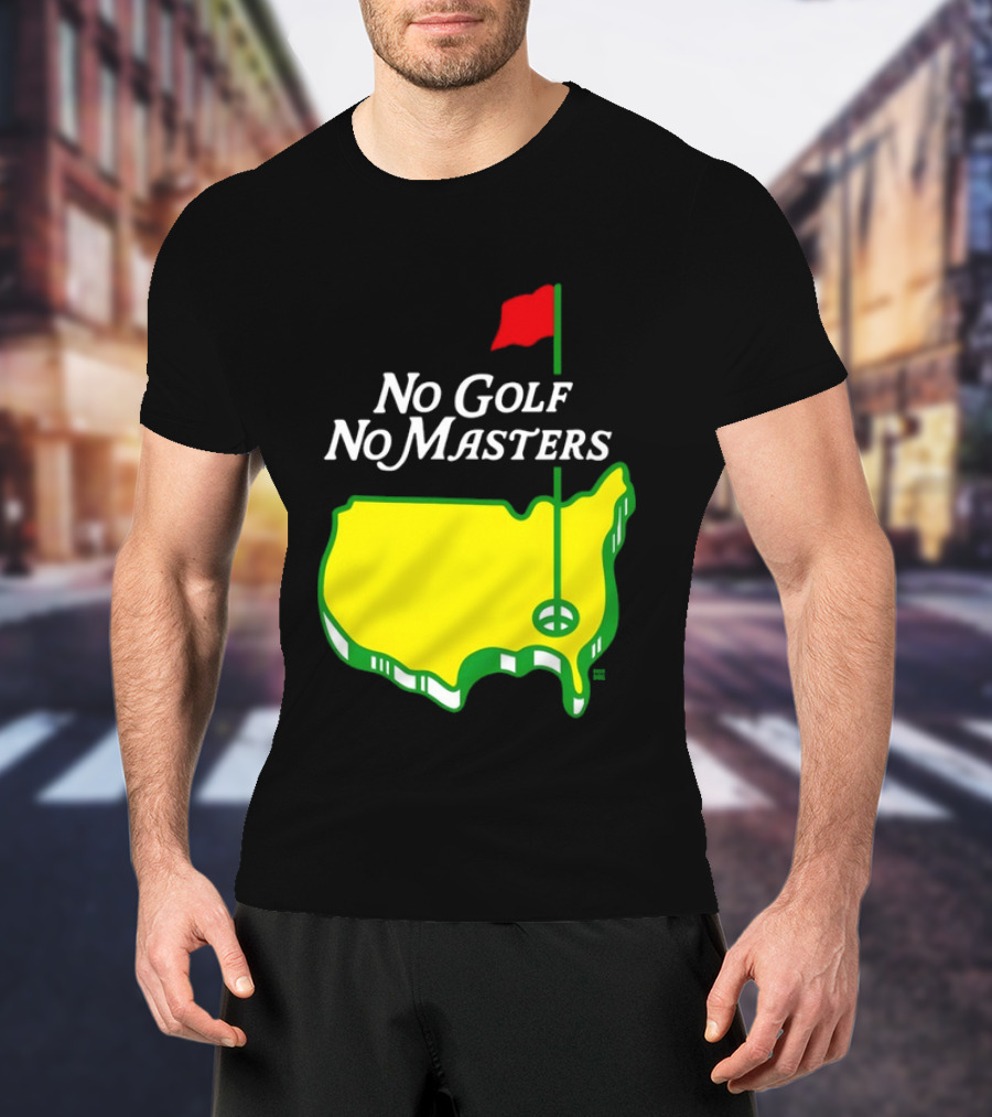 The Masters Tournament No Golf No Masters Map Flag T-Shirt