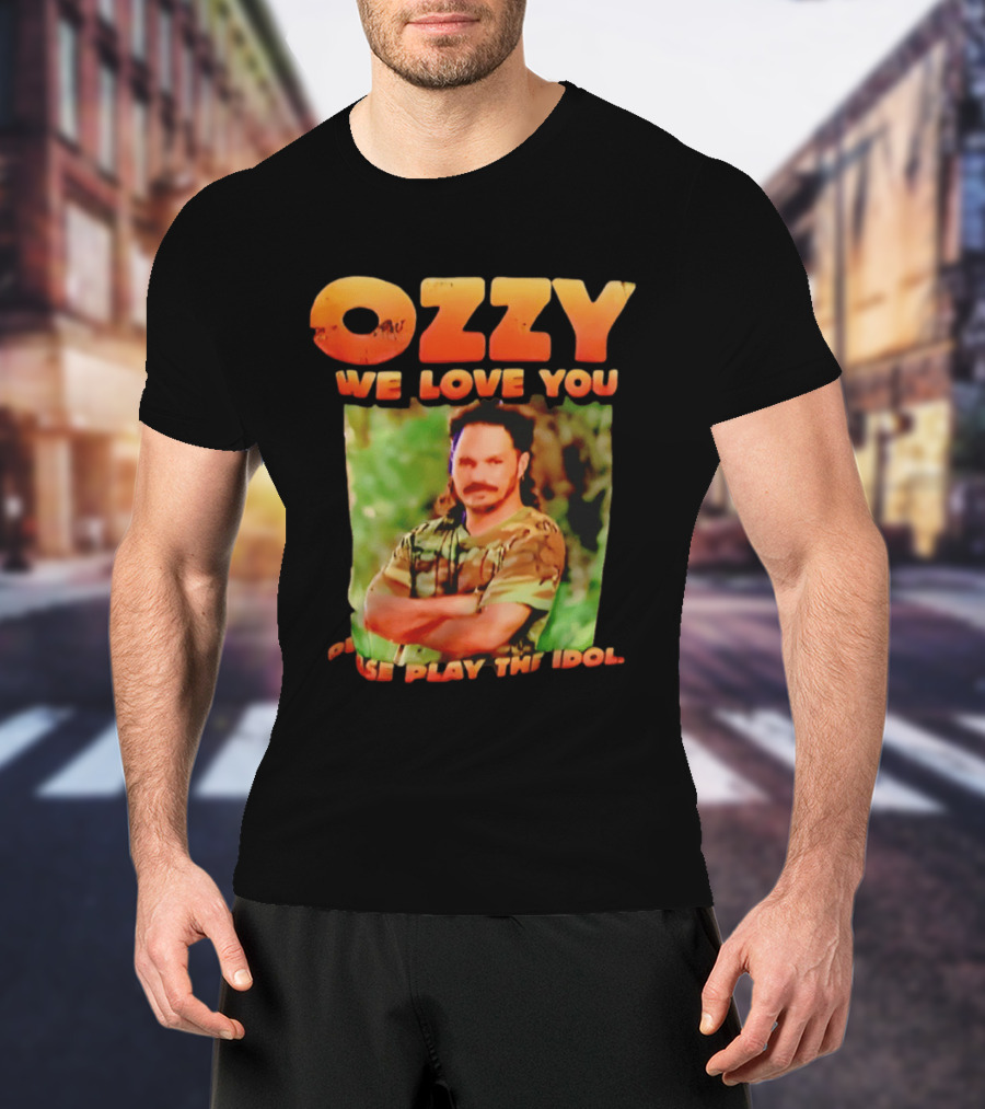 Ozzy We Love You Please Play The Idol T-Shirt