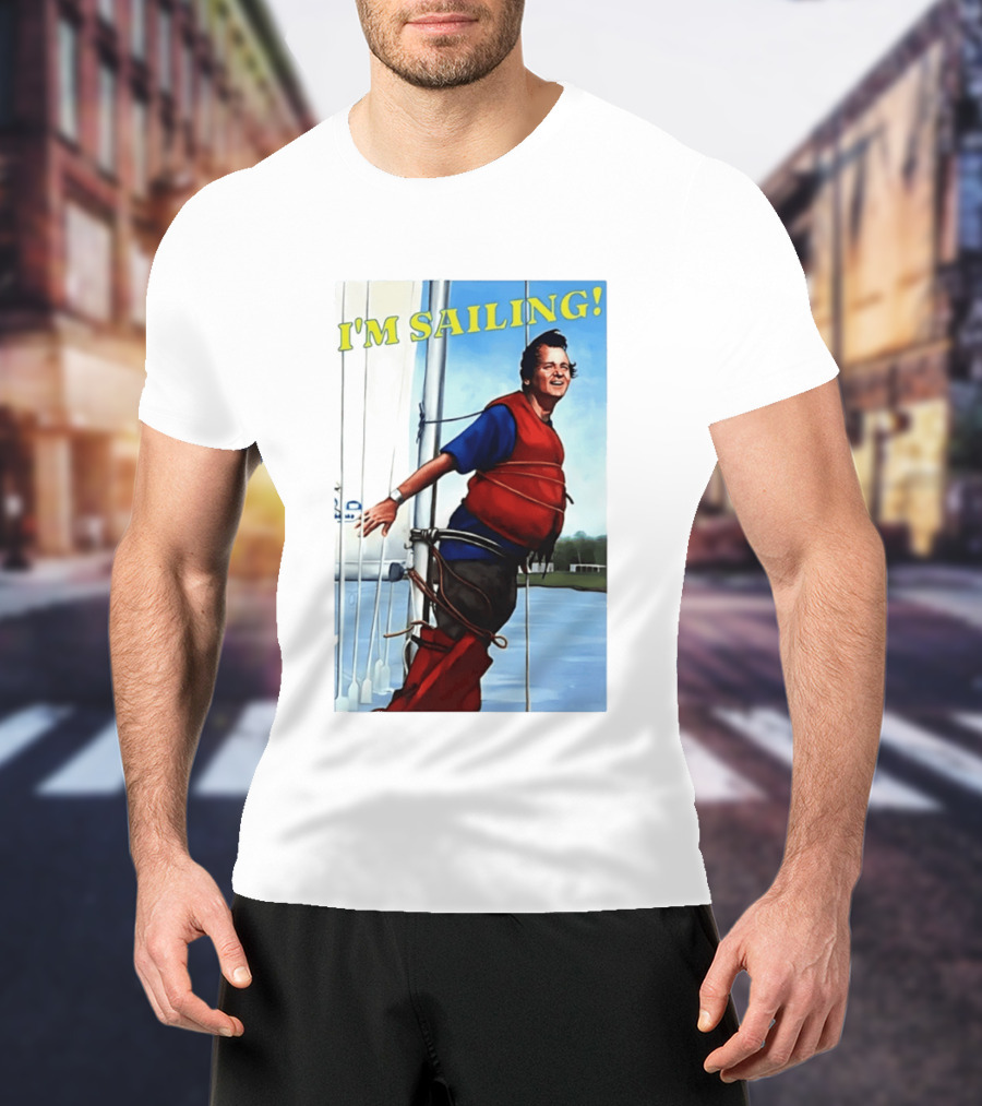 Bill Murray I'm Sailing What About Bob Scene T-Shirt