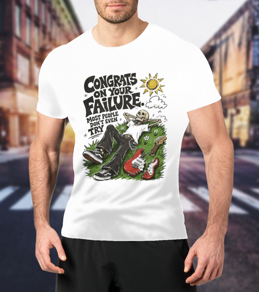 Congrats On Your Failure Most People Don't Even Try Skeleton With Broken Guitar And Sun T-Shirt