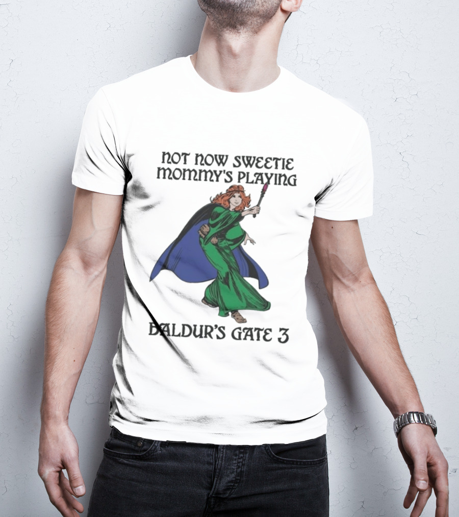 Not Now Sweetie Mommy's Playing Baldur's Gate 3 T-Shirt