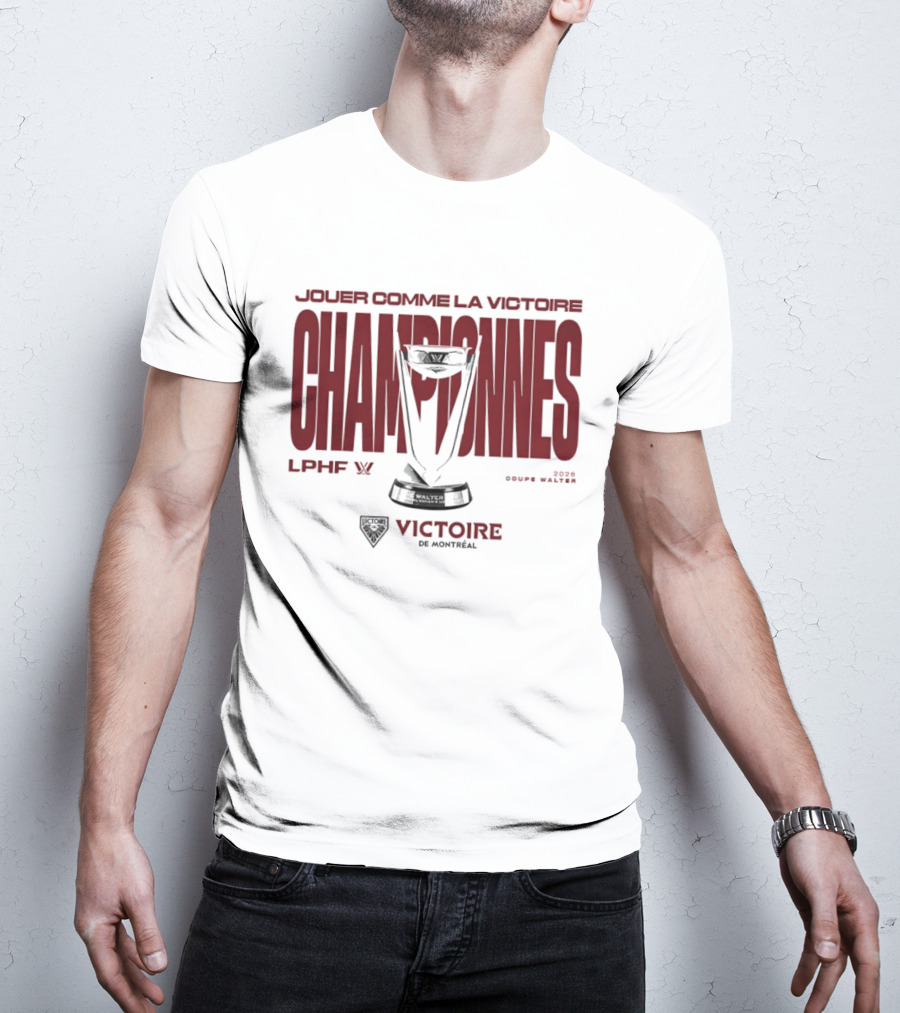 Jouer Comme La Victoire Championnes Victoire De Montréal 2026 Coupe Walter LPHF T-Shirt