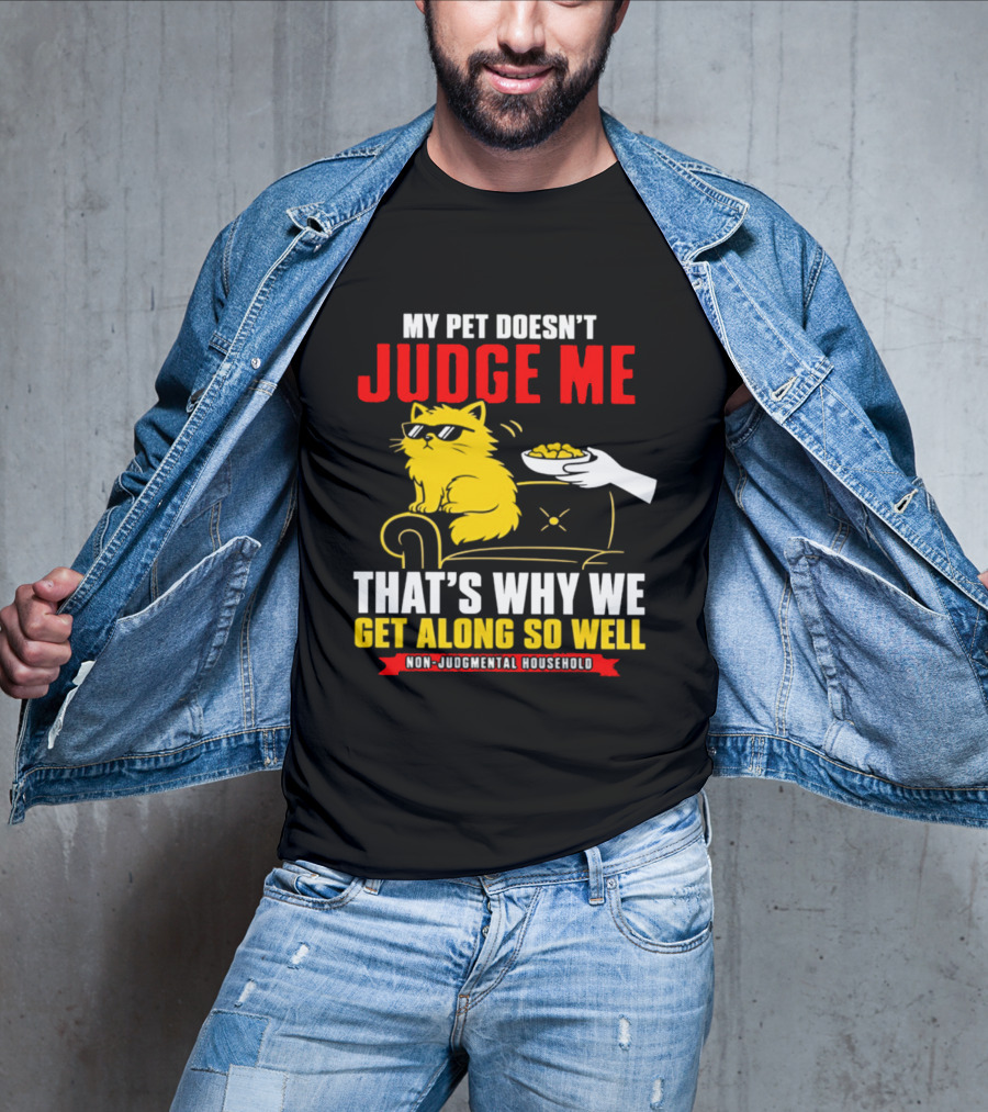 Non Judgmental Household Orange Cat My Pet Doesn't Judge Me That's Why We Get Along So Well T-Shirt