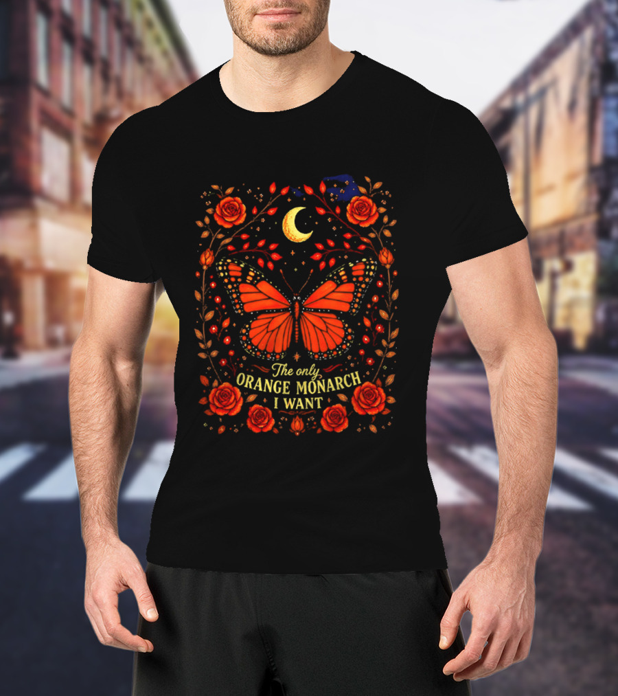 The Only Orange Monarch I Want Butterfly Rose Moon Stars T-Shirt