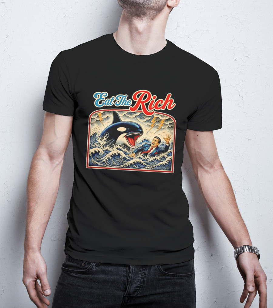 Eat The Rich Killer Whale Attacking A Human T-Shirt
