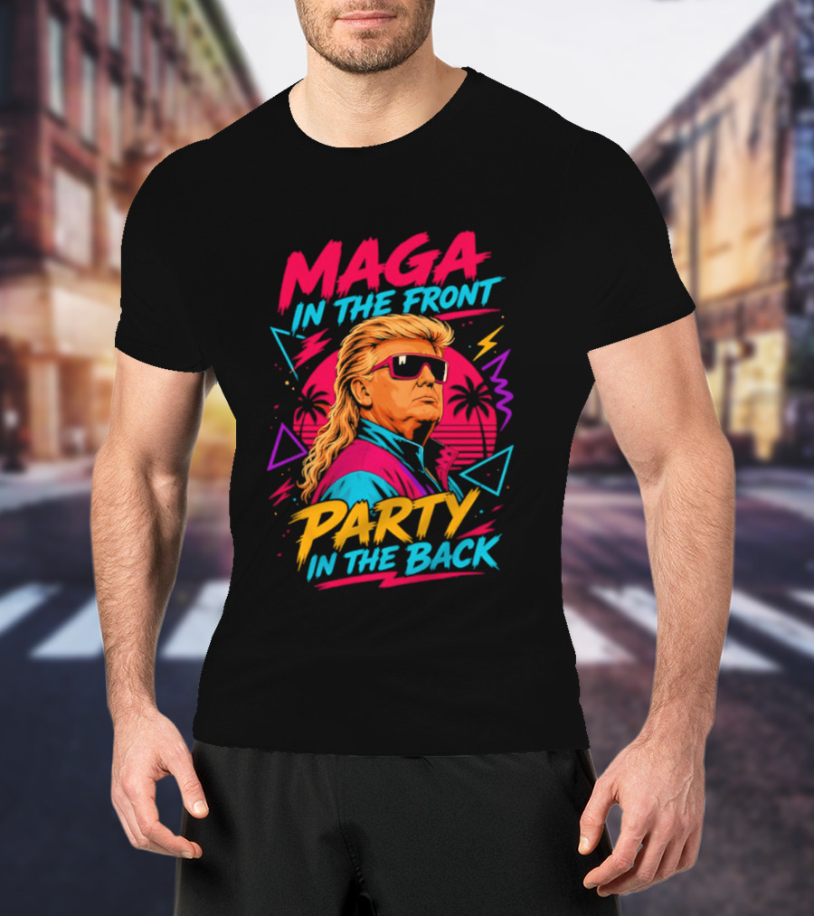 MAGA In The Front Party In The Back Trump T-Shirt